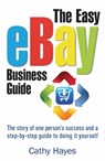 The Easy eBay Business Guide - Cathy Hayes - 9781845285241