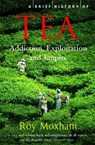 A Brief History of Tea - Roy Moxham - 9781845297473