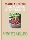 Made at Home: Vegetables - Dick Strawbridge ; James Strawbridge - 9781845337292