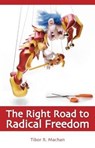 Right Road to Radical Freedom - Tibor R. Machan - 9781845400187