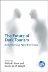 The Future of Dark Tourism - Philip R. Stone ; Daniel W.M. Wright - 9781845418977