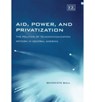 Aid, Power, and Privatization - Benedicte Bull - 9781845421748