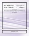 Generally Covariant Unified Field Theory - The Geometrization of Physics - Volume III - Myron Evans - 9781845491314