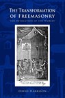 The Transformation of Freemasonry - David Harrison - 9781845494377