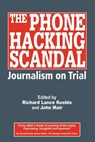 The Phone Hacking Scandal - Richard Lance Keeble ; John Mair - 9781845495565