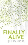 Finally Alive - John Piper - 9781845504212