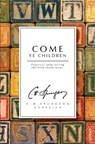 Come Ye Children - C. H. Spurgeon - 9781845505127