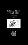 Small Arms Training 1924 - Office June 1924 War Office June 1924 ; War Office June 1924 - 9781845742546