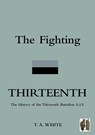 FIGHTING THIRTEENTHThe History of the Thirteenth Battalion A.I.F. - Captain Thomas A. White - 9781845747947