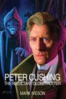 Peter Cushing: The Reluctant Globetrotter - Mark Iveson - 9781845832414