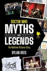 Doctor Who Myths and Legends: The Reeltime Pictures Story - Dylan Rees - 9781845832469