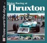 Motor Racing at Thruxton in the 1970s - Bruce Grant-Braham - 9781845846466