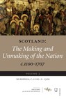 Scotland: The Making and Unmaking of the Nation c.1100-1707 - Alan R. (Senior Lecturer in History MacDonald ; Bob (CUF Lecturer Harris - 9781845860059