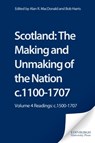 Scotland: The Making and Unmaking of the Nation c.1100-1707 - Alan R. (Senior Lecturer in History MacDonald ; Bob (CUF Lecturer Harris - 9781845860295