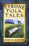 Tyrone Folk Tales - Doreen McBride - 9781845882303