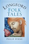 Longford Folk Tales - Philip Byrne - 9781845885205