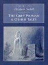 The Grey Woman - GASKELL,  Elizabeth Cleghorn - 9781845886226