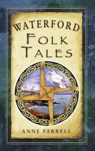 Waterford Folk Tales - Anne Farrell - 9781845887575