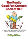 The Really Good Fun Cartoon Book of NLP - Philip Miller - 9781845901158