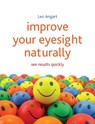 Improve Your Eyesight Naturally - Leo Angart - 9781845908010