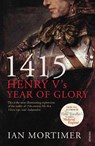 1415: Henry V's Year of Glory - Ian Mortimer - 9781845950972
