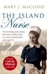 The Island Nurse - Mary J. MacLeod - 9781845967901
