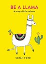 Be a Llama - Sarah Ford - 9781846015724