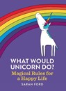 What Would Unicorn Do? - Sarah Ford - 9781846015755