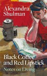 Black Coffee and Red Lipstick - Alexandra Shulman - 9781846017780
