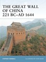 The Great Wall of China 221 BC–AD 1644 - Stephen (Author) Turnbull - 9781846030048