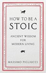 How To Be A Stoic - Massimo Pigliucci - 9781846045073