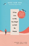 If You Live To 100, You Might As Well Be Happy - Rhee Kun Hoo - 9781846047794