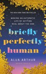 Briefly Perfectly Human - Alua Arthur - 9781846048548