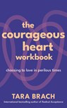 The Courageous Heart Workbook - Tara Brach - 9781846049156