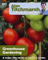 Alan Titchmarsh How to Garden: Greenhouse Gardening - Alan Titchmarsh - 9781846074042