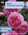 Alan Titchmarsh How to Garden: Growing Roses - Alan Titchmarsh - 9781846074080
