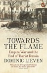 Towards the Flame - Dominic Lieven - 9781846143823