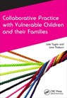Collaborative Practice with Vulnerable Children and Their Families - Julie (University of Birmingham Taylor ; June (University of East Anglia Thoburn - 9781846198960