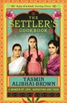 The Settler's Cookbook - Yasmin Alibhai-Brown - 9781846274886