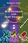 Real Astronomy with Small Telescopes - Michael Gainer - 9781846284786