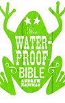 The Waterproof Bible - Andrew Kaufman - 9781846590863
