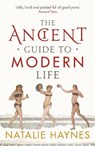 The Ancient Guide to Modern Life - Natalie Haynes - 9781846683244