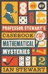 Professor Stewart's Casebook of Mathematical Mysteries - Professor Ian Stewart - 9781846683480