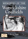 Memories of the Warwickshire Coalfields - BELL,  David - 9781846742620