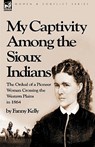 My Captivity Among the Sioux Indians - Fanny Kelly - 9781846777561