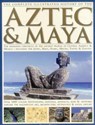Complete Illustrated History of the Aztec & Maya - Charles Phillips ; David M. Jones - 9781846810732