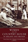 Women and the Country House in Ireland and Britain - Terence Dooley ; Christopher Ridgway ; Maeve O'Riordan - 9781846826474