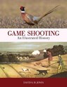 Game Shooting: An Illustrated History - David S. D. Jones - 9781846893605