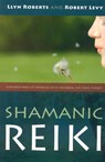 Shamanic Reiki – Expanded Ways of Working with Universal Life Force Energy - Llyn Roberts ; Robert Levy - 9781846940378