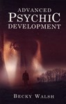Advanced Psychic Development – Learn how to practise as a professional contemporary spiritual medium - Becky Walsh - 9781846940620